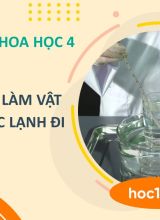 Tìm hiểu cách làm vật nóng lên hoặc lạnh đi - Khoa học 4  -  Hoc10